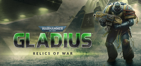 战锤40K：格雷迪厄斯-遗迹之战Warhammer 40,000 Gladius – Relics of War（更新v1.14.0 毁灭包DLC）