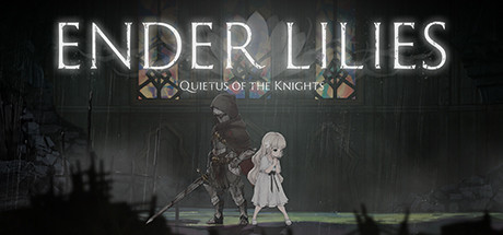 终结者莉莉：骑士的救赎 ENDER LILIES Quietus of the Knights（v1.1.2）
