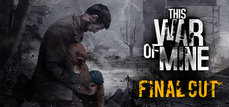 这是我的战争This War of Mine（更新v20241211）